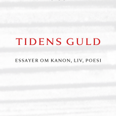 Tidens guld : essayer om kanon, liv, poesi - Anders Cullhed