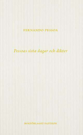 Fernando Pessoas sista dagar och dikter