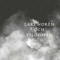 Lars Norén och filosofin Norén och filosofin