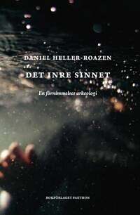 Det inre sinnet. En förnimmelses arkeologi