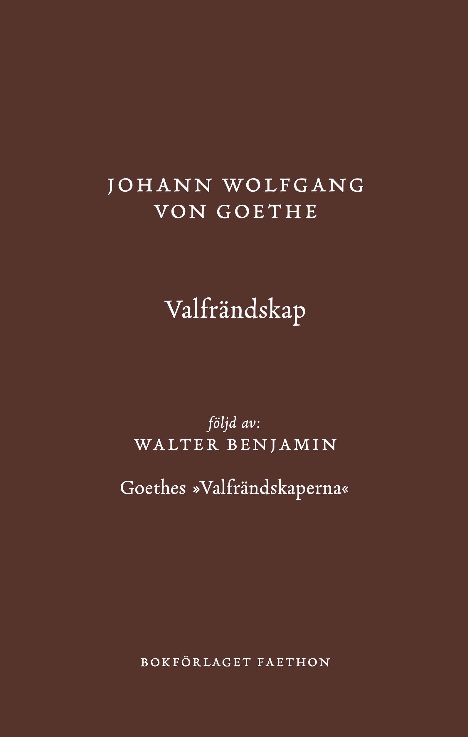 Valfrändskap (följd av Goethes »Valfrändskaperna«)