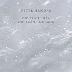 Snö från i går, snö från i morgon Handke SNÖ